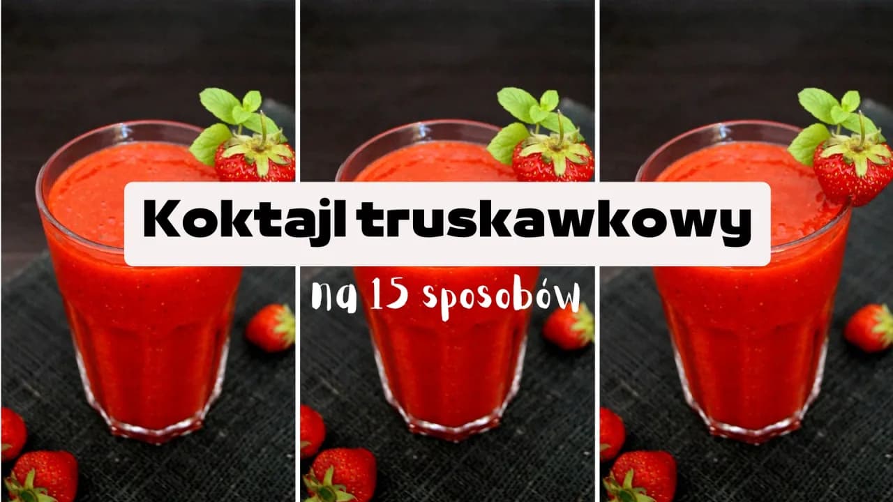 Jak zrobić koktajl truskawkowy – prosty przepis na pyszny napój